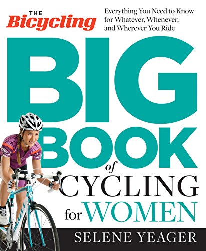 The Bicycling Big Book of Cycling for Women: Everything You Need to Know for Whatever, Whenever, and Wherever You Ride (English Edition)