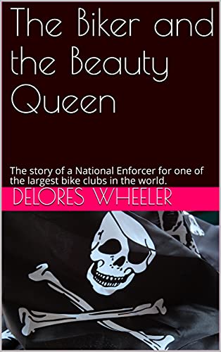 The Biker and the Beauty Queen: The story of a National Enforcer for one of the largest bike clubs in the world. (English Edition)