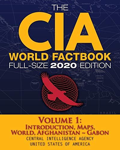 The CIA World Factbook Volume 1 - Full-Size 2020 Edition: Giant Format, 600+ Pages: The #1 Global Reference, Complete & Unabridged - Vol. 1 of 3, ... ~ Gabon (5) (Carlile Intelligence Library)
