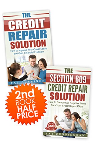 The Credit Repair Box Set: The Credit Repair Solution and The Section 609 Credit Repair Solution: How to Improve Your Credit Score and Remove All Negative ... Your Credit Report FAST (English Edition)