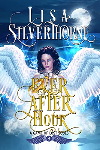 The Ever After Hour: A Fantasy Angel Romance Series (A Game of Lost Souls Book 3) (English Edition)