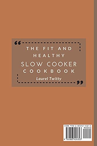 The Fit and Healthy Slow Cooker Cookbook: Super Tasty Homemade Recipes To Save Time and Lose Weight