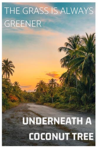 The Grass Is Always Greener Underneath A Coconut Tree: Hawaii Vacation Travel Notebook/Journal to Writing for People Who Love the Aloha State College ... 110 Pages 6x9 Green&Sunset Cover Design