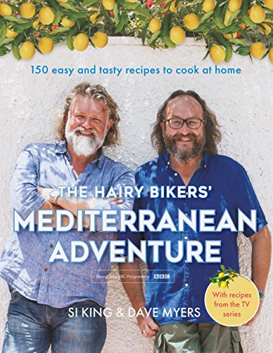 The Hairy Bikers' Mediterranean Adventure (TV tie-in): 150 easy and tasty recipes to cook at home (English Edition)