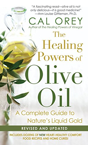 The Healing Powers of Olive Oil: A Complete Guide To Nature's Liquid Gold (Healing Powers Series)