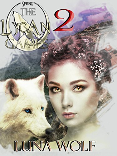 The Lycan Games Spring Part Two (The Lycan Games Spring Serial Book 2) (English Edition)