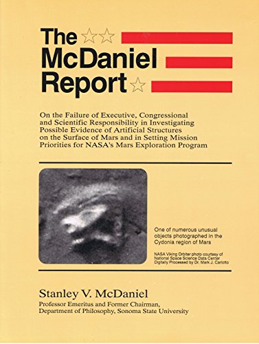 The McDaniel Report: On the Failure of Executive, Congressional and Scientific Responsibility in Investigating Possible Evidence of Artificial ... for NASA's Mars Exploration Program