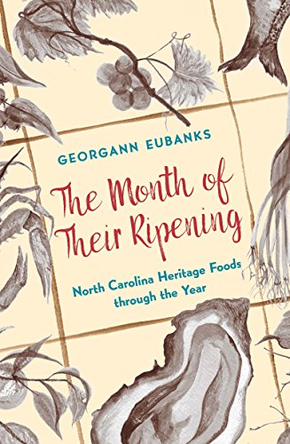 The Month of Their Ripening: North Carolina Heritage Foods through the Year (English Edition)