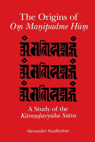 The Origins of Om Manipadme Hum: A Study of the Karandavyuha Sutra (English Edition)
