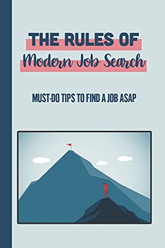 The Rules Of Modern Job Search: Must-Do Tips To Find A Job Asap: Traditional Way Of Job Hunting