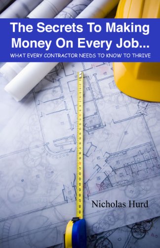 The Secrets to Making Money on Every Job... What Every Contractor Needs to Know (Construction Managment by Litening Software) (English Edition)