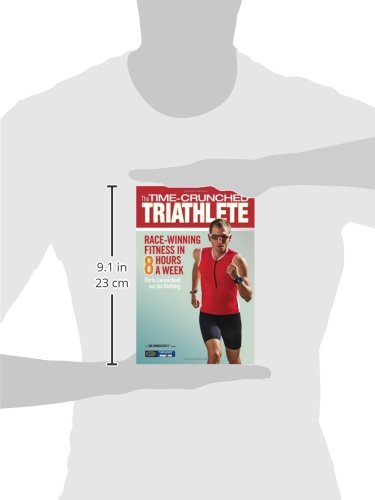 The Time-Crunched Triathlete: Race-Winning Fitness in 8 Hours a Week (The Time-Crunched Athlete)