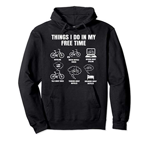 Things I Do In My Free Time Biker Cycling Funny Cyclist Gift Sudadera con Capucha