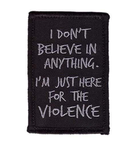 Titan One Europe Tactical I Don't Believe Anything I Am Here for Violence Tactical Morale Gear Biker Patch Parche Táctico Motero No Creo En Nada