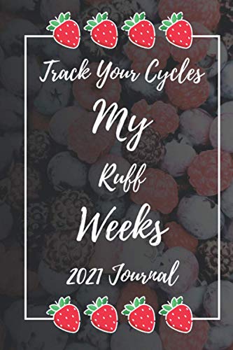 Track Your Cycles My Ruff Weeks 2021 Journal : Period tracker for girls and teens