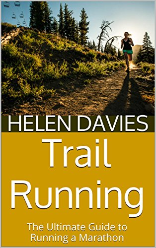 Trail Running: The Ultimate Guide to Running a Marathon (English Edition)