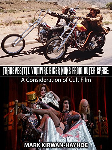 Transvestite Vampire Biker Nuns From Outer Space: A Consideration of Cult Film (English Edition)