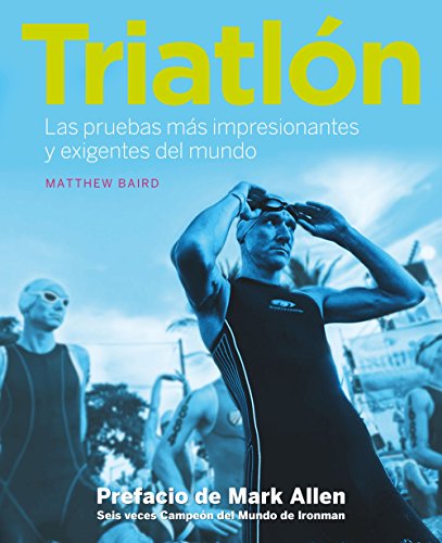 Triatlón: Las pruebas más impresionantes y exigentes del mundo (Ocio y deportes)