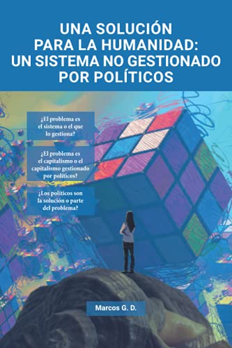 Una solución para la humanidad: un sistema no gestionado por políticos: Ensayo economía política