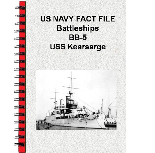 US NAVY FACT FILE Battleships BB-5 USS Kearsarge (English Edition)