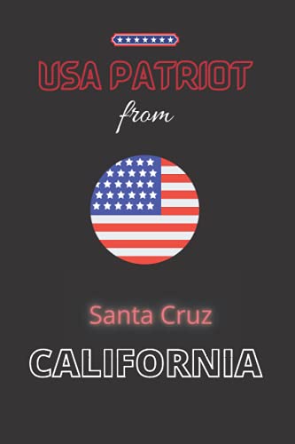 USA Patriot from Santa Cruz, CALIFORNIA: The perfect United States diary notebook for patriotic Americans from Santa Cruz, CALIFORNIA gift, 120 Pages Lined Journal Paper