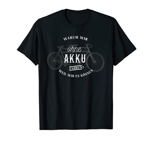 Warum ich ohne Akku fahre - Bicicleta eléctrica retro tándem Camiseta