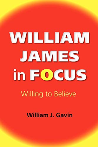 William James in Focus: Willing to Believe (American Philosophy)
