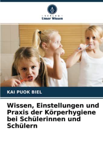 Wissen, Einstellungen und Praxis der Körperhygiene bei Schülerinnen und Schülern