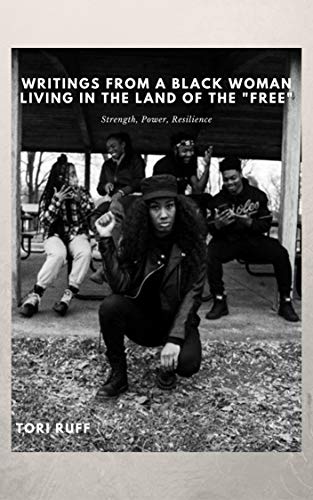 Writings from a Black Woman Living in the Land of the "Free": Strength, Power, Resilience (English Edition)