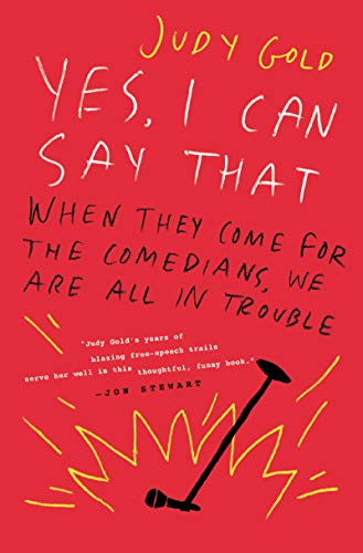 Yes, I Can Say That: When They Come for the Comedians, We Are All in Trouble (English Edition)