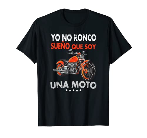 Yo no ronco sueño que soy una moto Camiseta