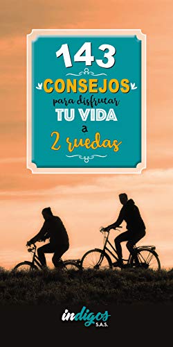 143 consejos para disfrutar tu vida a 2 ruedas