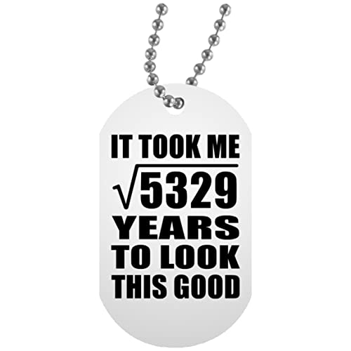 73rd Birthday Took Square Root of 5329 Years To Look Good - Dog Tag White Collar Colgante Militar Blanca - Regalo para Cumpleaños, Aniversario, Día de Navidad o Día de Acción de Gracias