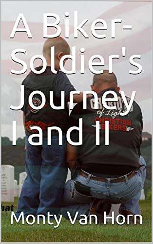 A Biker-Soldier's Journey I and II (English Edition)