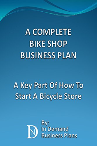 A Complete Bike Shop Business Plan: A Key Part Of How To Start A Bicycle Store (English Edition)