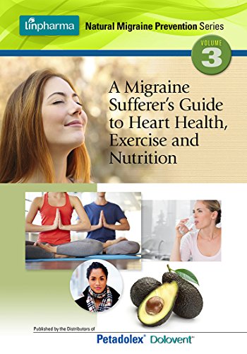 A Migraine Sufferer's Guide to Heart Health, Exercise and Nutrition (Linpharma Natural Migraine Prevention Series Book 3) (English Edition)