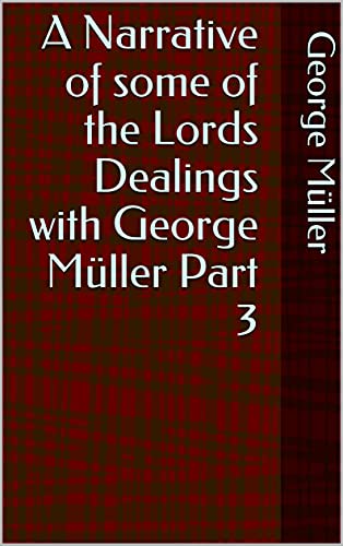 A Narrative of some of the Lords Dealings with George Müller Part 3 (English Edition)