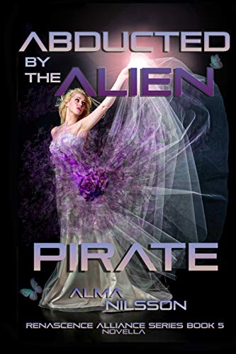Abducted by the Alien Pirate: Renascence Alliance Series Book 5 (Novella)