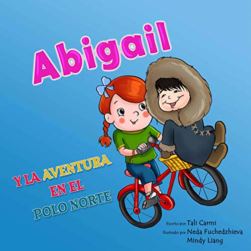 Abigail y la Aventura en el Polo Norte (Abigail y la bicicleta mágica Book 3) (English Edition)