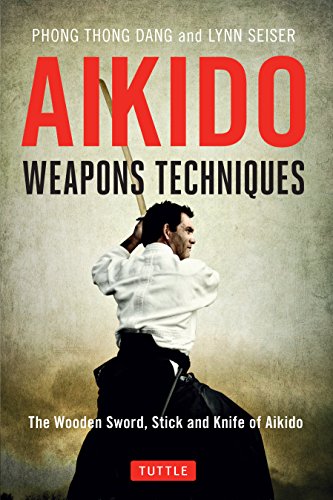Aikido Weapons Techniques: The Wooden Sword, Stick, and Knife of Aikido (English Edition)