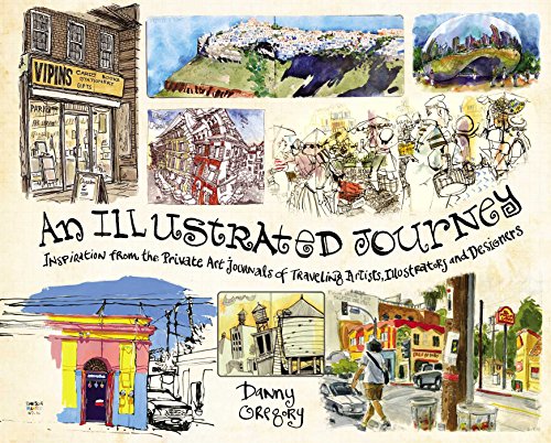 An Illustrated Journey: Inspiration from the Private Art Journals of Traveling Artists, Illustrators and Designers [Idioma Inglés]