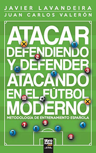Atacar defendiendo y defender atacando en el fútbol moderno: Metodología de entrenamiento española