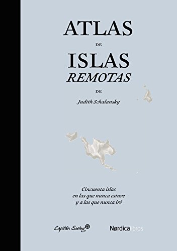 Atlas De Islas Remotas - 2ª Edición (Ilustrados)