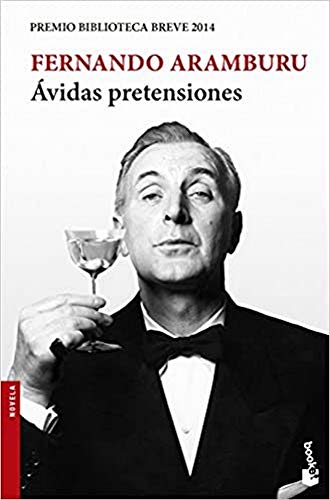 Ávidas pretensiones: Premio Biblioteca Breve 2014 (Novela)