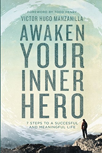 Awaken Your Inner Hero: 7 Steps to a Successful and Meaningful Life (English Edition)