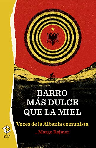 Barro más dulce que la miel: Voces de la Albania comunista (6)