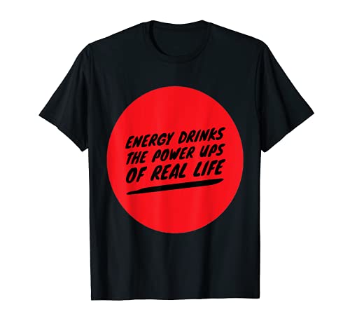 Bebidas Energéticas Los Power Ups de la vida real Camiseta