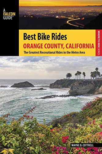 Best Bike Rides Orange County, California: The Greatest Recreational Rides in the Metro Area (Best Bike Rides Series) (English Edition)