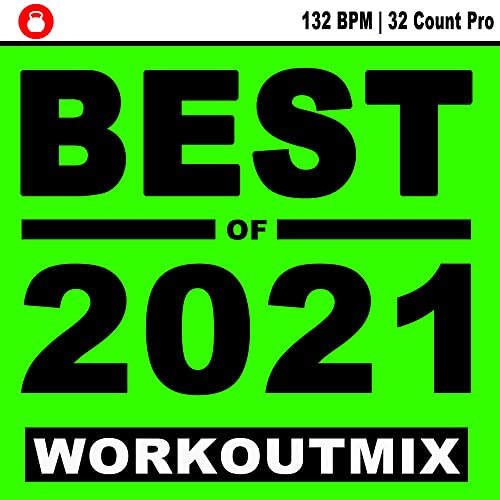 Best of 2021 Workoutmix (132 Bpm - 32 Count Pro) - The Best Epic Motivation Workout Music for Your Fitness, Aerobics, Cardio Training Exercise and Running [Explicit]
