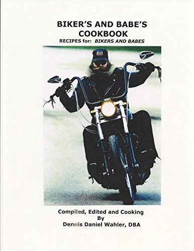 Biker's and Babe's Cookbook: Recipes for" Bikers and Babes (English Edition)